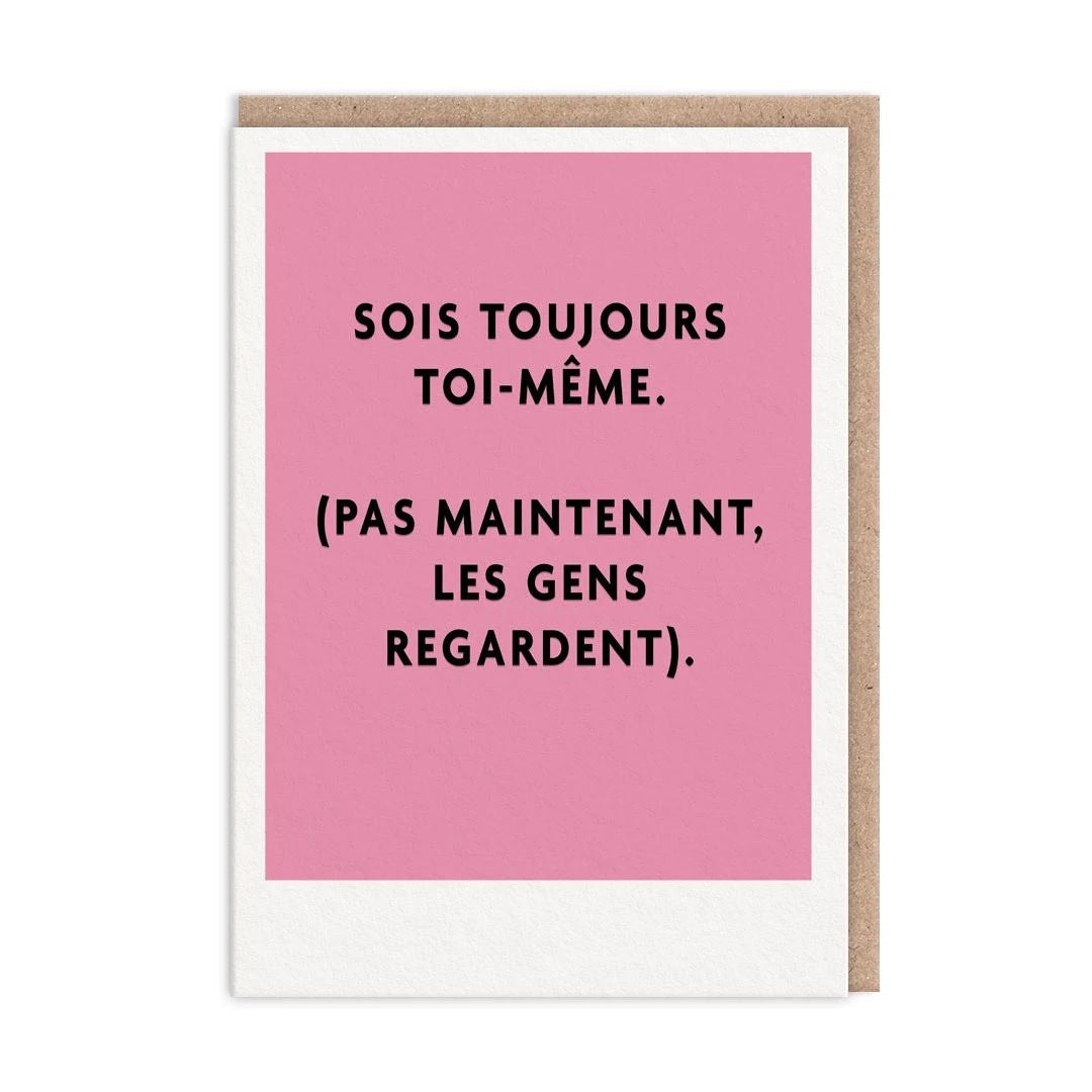 Sois Toujours Toi-Meme Be Yourself Greeting Card (13585)
