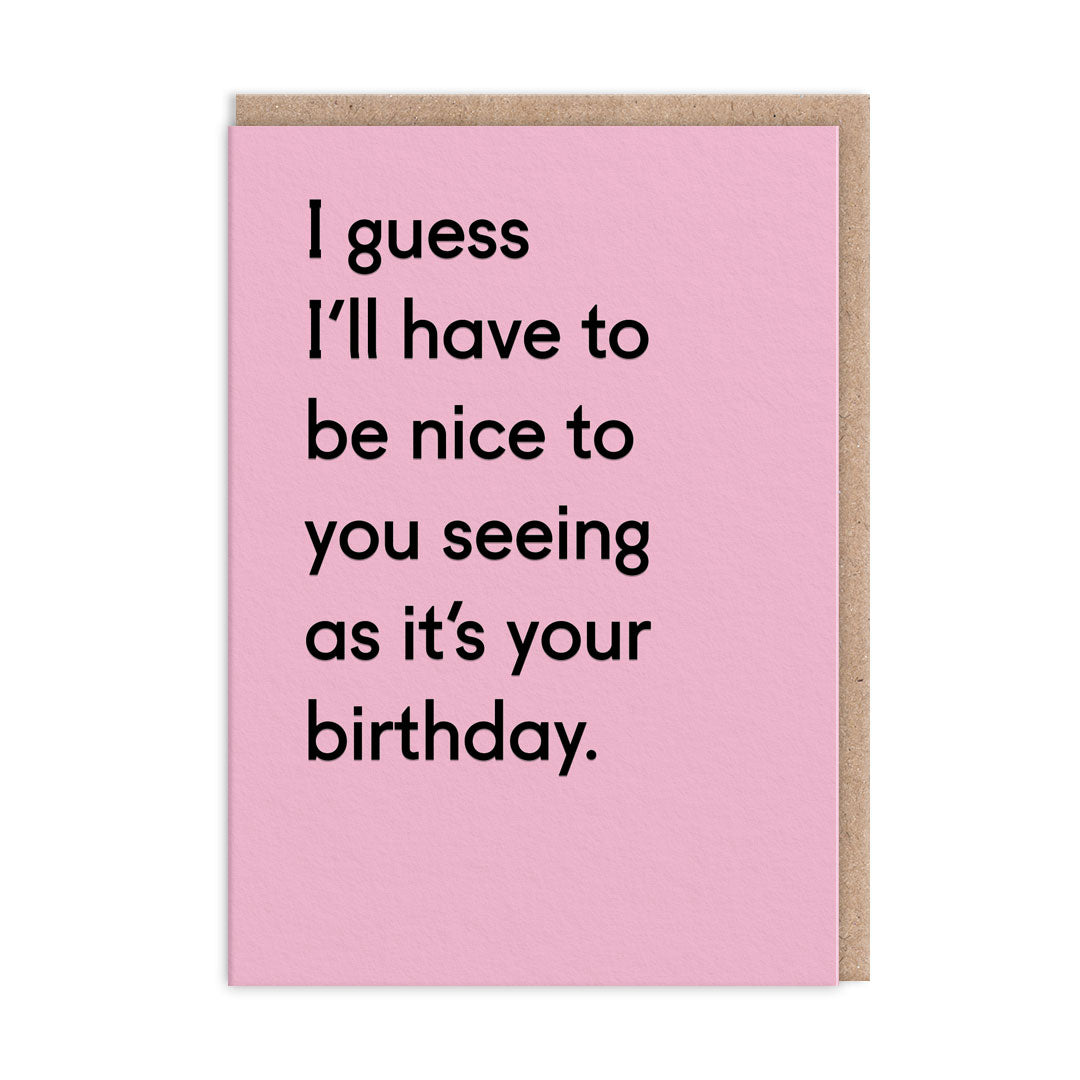 I Guess I'll Have To Be Nice Greeting Card (5274)