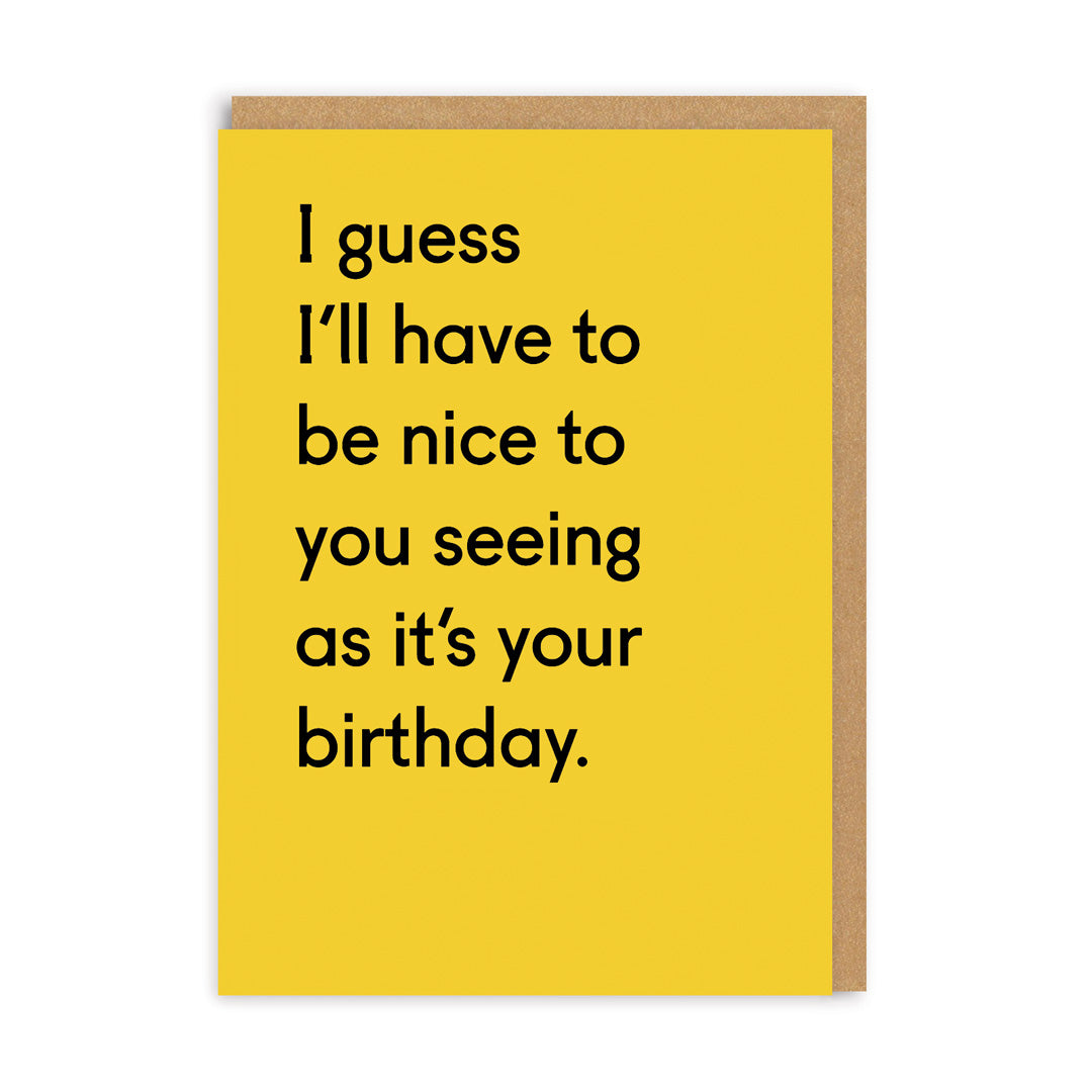 I Guess I'll Have To Be Nice Greeting Card