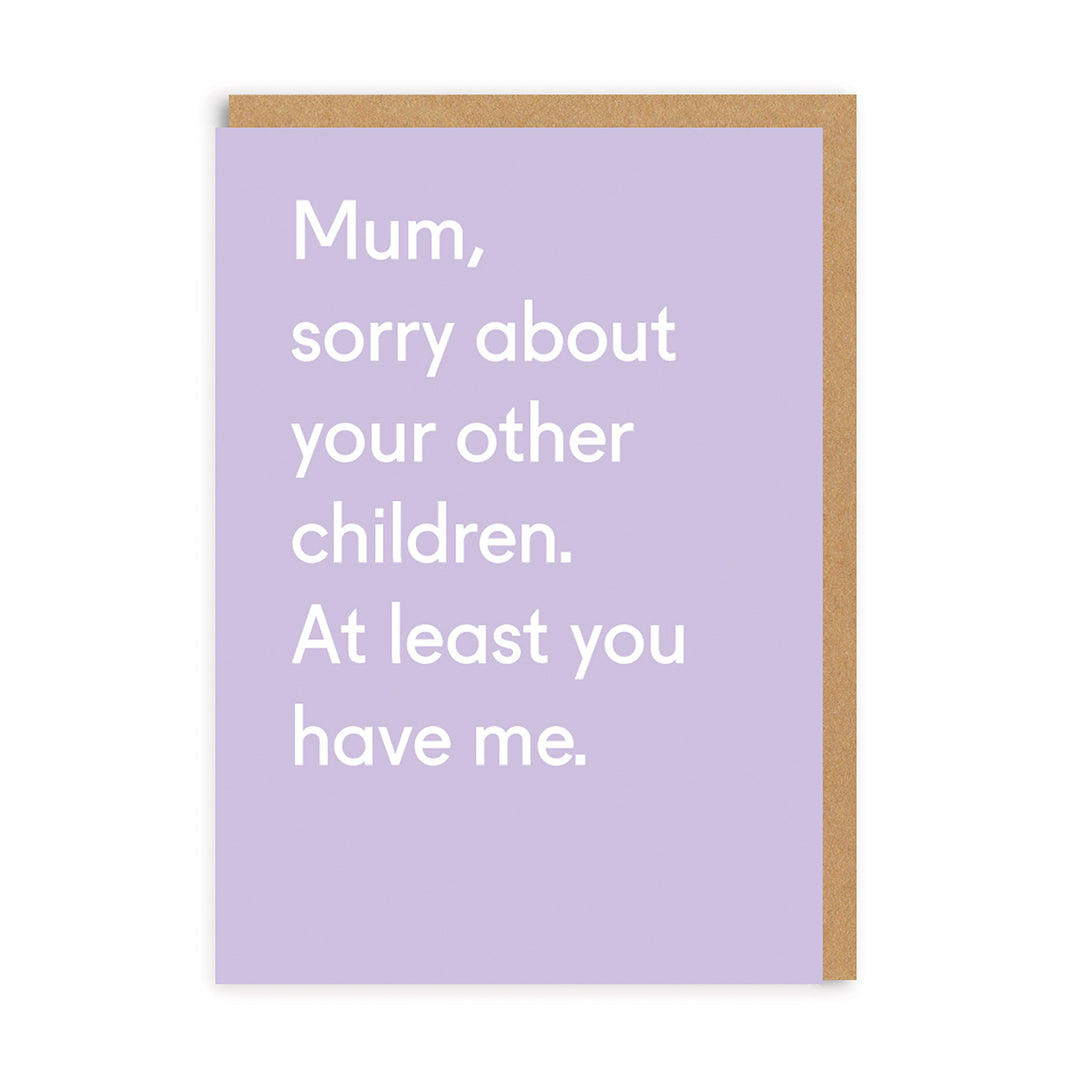 Mum, Sorry about your other children