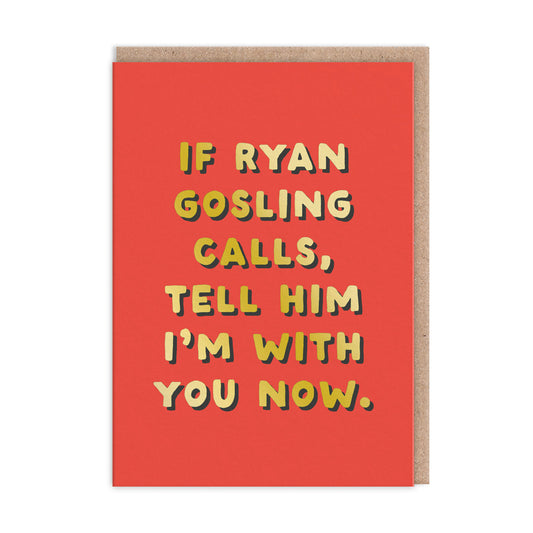 If Ryan Gosling Calls Greeting Card (12656)