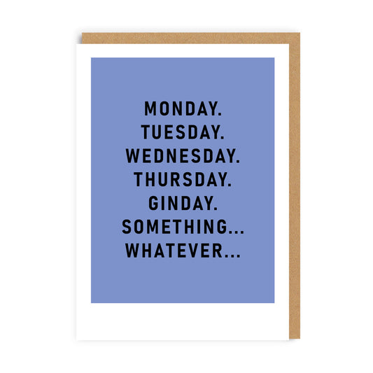 Blue greeting card with the text Monday, Tuesday, Wednesday, Thursday, Ginday, Something, Whatever