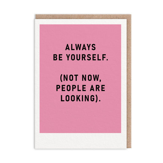 Always Be Yourself Greeting Card (9238)