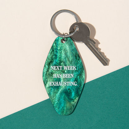 Next Week Has Been Exhausting Keyring (13405)
