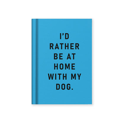 I'd Rather Be At Home With my Dog A7 Fabric Hardback Notebook (13278)