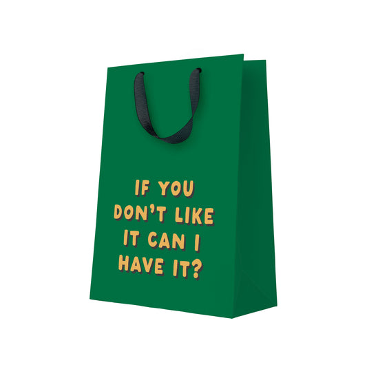 If you Don't Like It Can I Have It Large Gift Bag (12266)