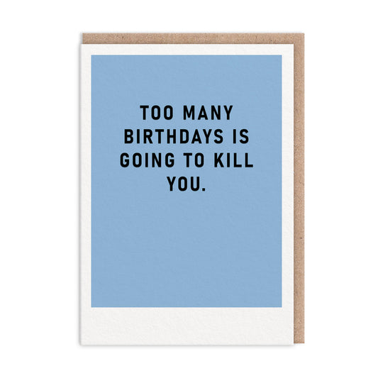 Too Many Birthdays Greeting Card (12407)