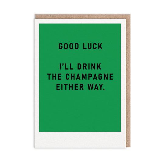 I'll Drink The Champagne Greeting Card (12436)