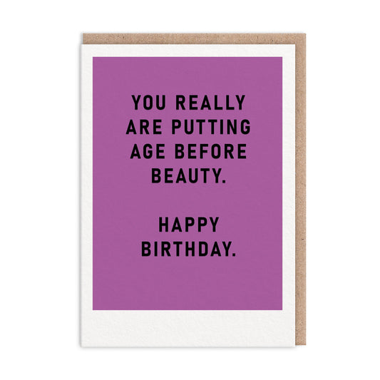 Putting Age Before Beauty Birthday Card (8820)
