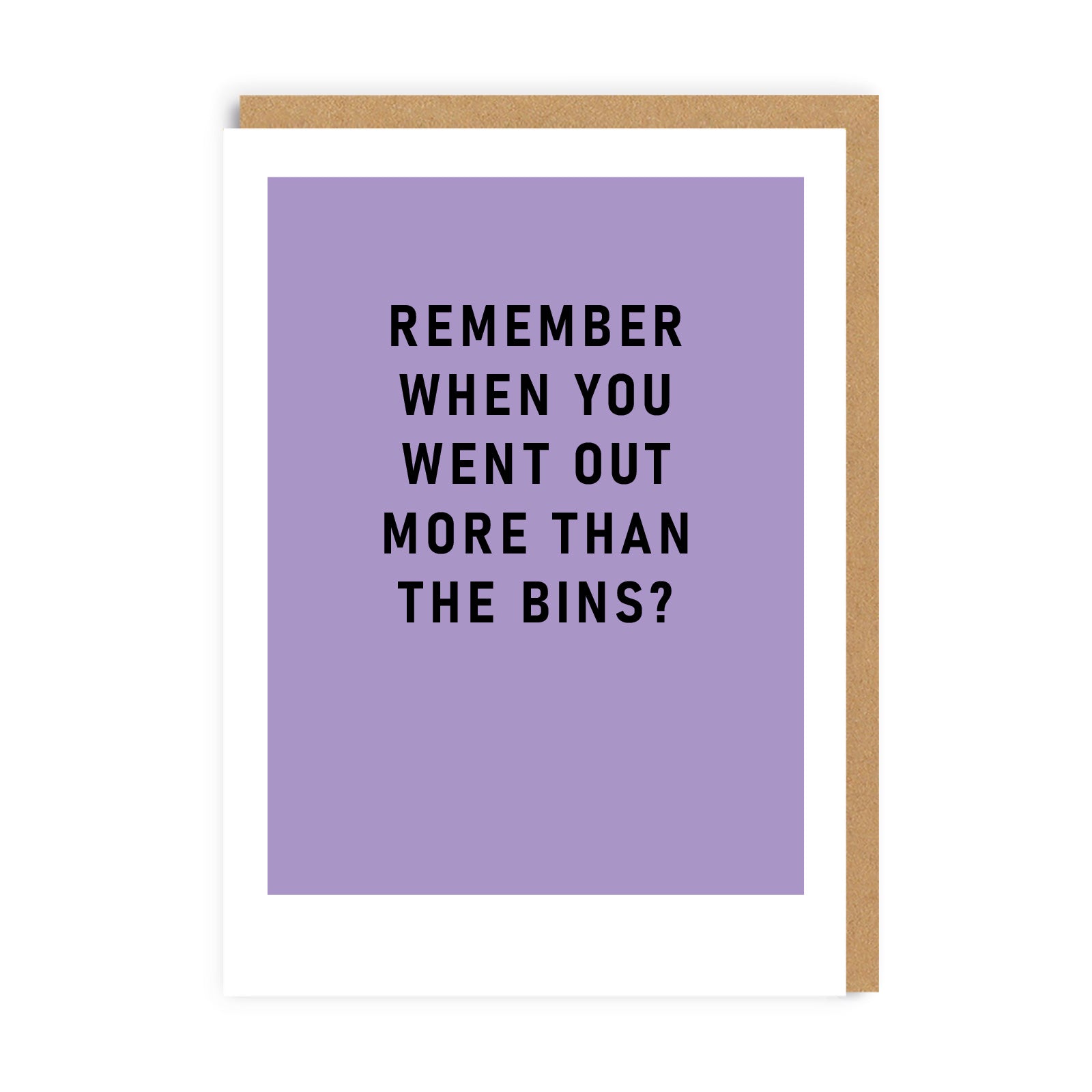 Purple Greeting Card with the text Remember When You Went Out More Than The Bins