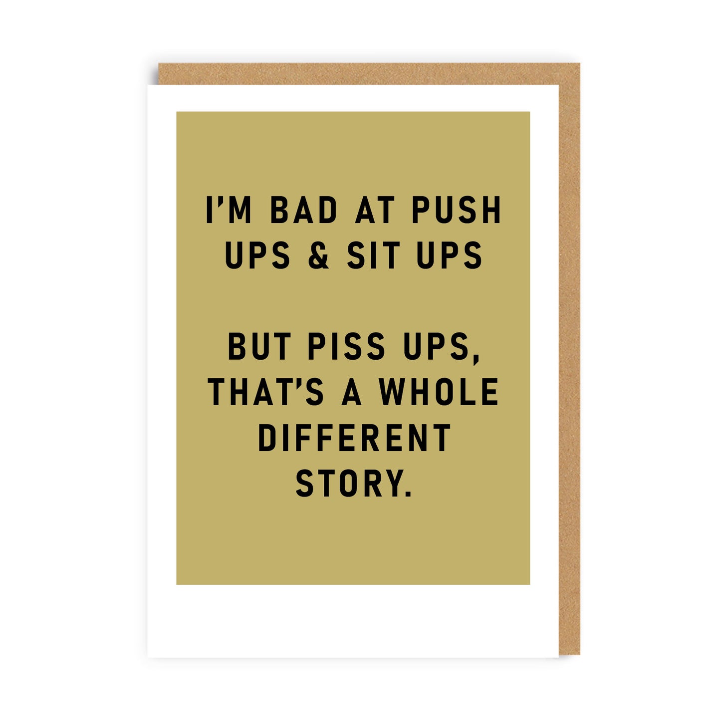 Khaki Funny greeting card with the text I'm bad at push ups and sits. But Piss Ups, that's a whole different story