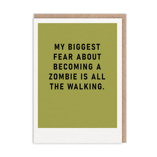 Green greeting card with black foil text that reads "My Biggest Fear About Becoming A Zombie Is All The Walking"