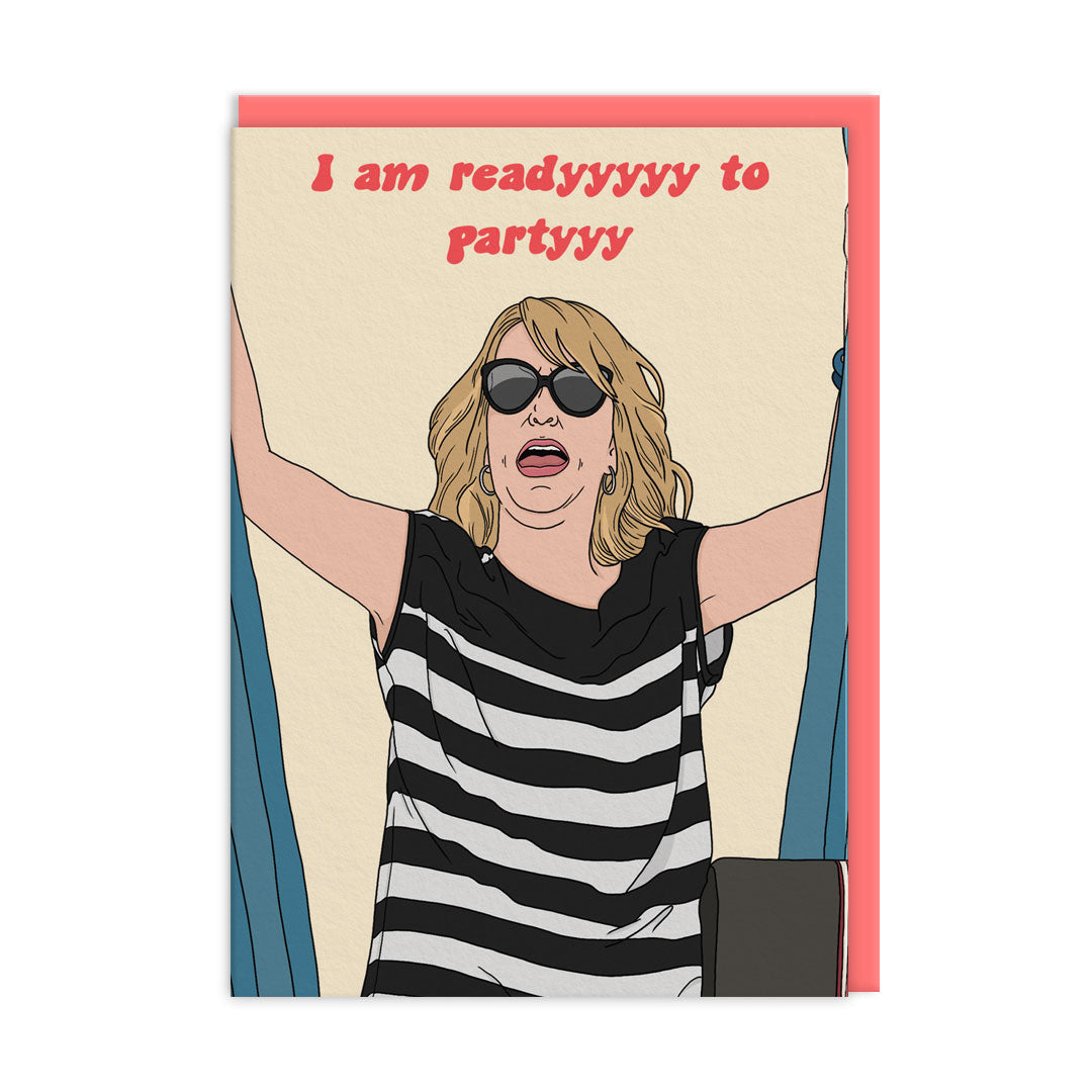 Greeting Card with an illustration of a scene from the film Bridesmaids and the text reads "I am readyyyyy to Partyyy"