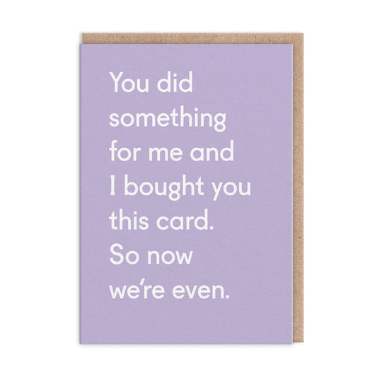 Now We're Even Greeting Card (12390)