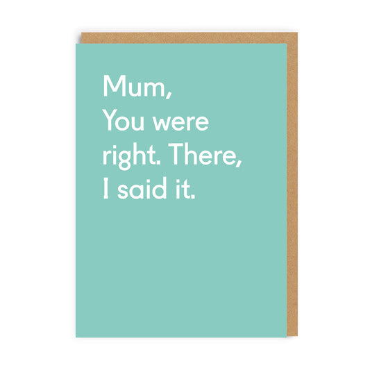 Mum You Were Right Mother's Day Card (8547)