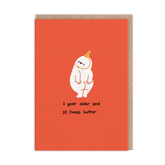 1 Year Older 10 Times Hotter Birthday Card (10526)