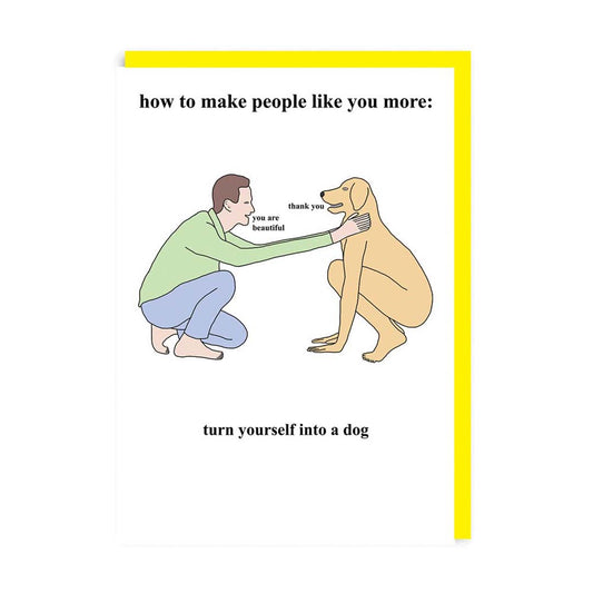 How to Make People Like Your More - Dog Greeting Card