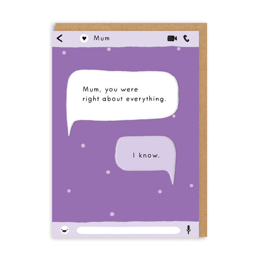 Mum, You Were Right About Everything Greeting Card