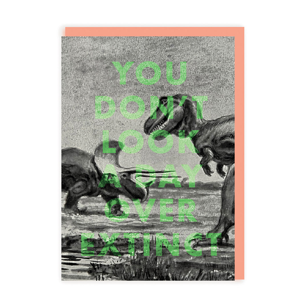 You Don't Look a Day Over Extinct Greeting Card