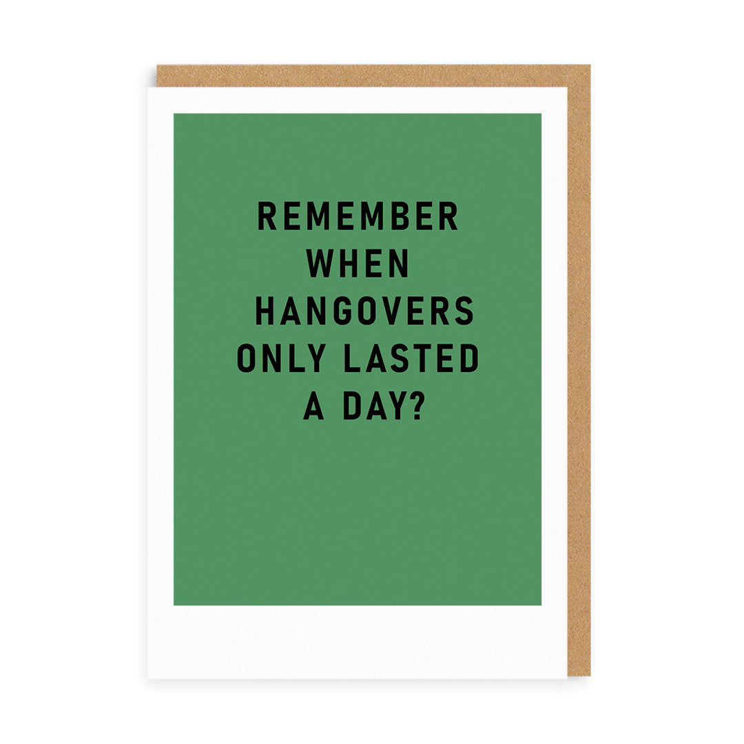 Remember Hangovers Lasting a Day Greeting Card