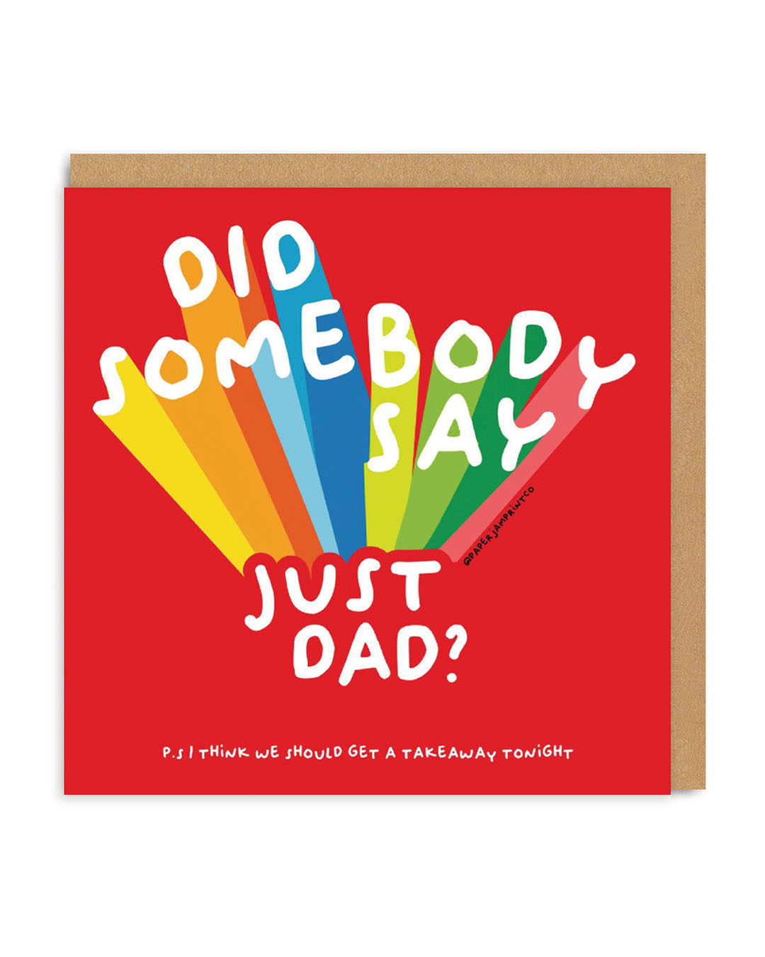 Did somebody Say Just Dad Greeting Card