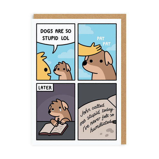 Dogs Are Stupid Greeting Card