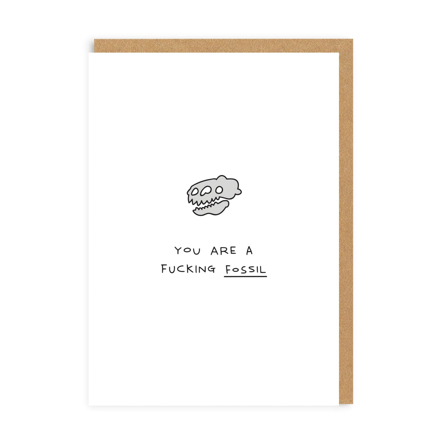 You Are A Fucking Fossil Greeting Card