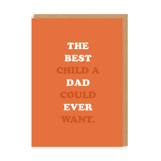 The Best Child a Dad Could Ever Want Greeting Card