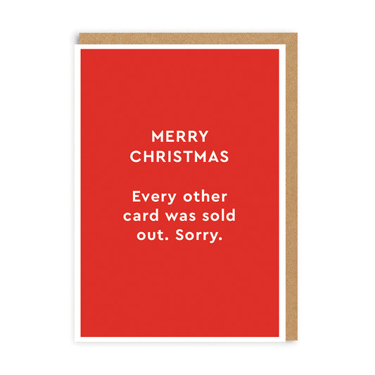 Merry Christmas - Every Other Card Was Sold Out Greeting Card