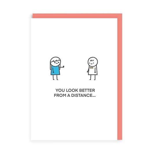 You Look Better From A Distance Greeting Card
