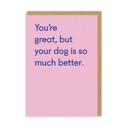 Dog Is Much Better Greeting Card