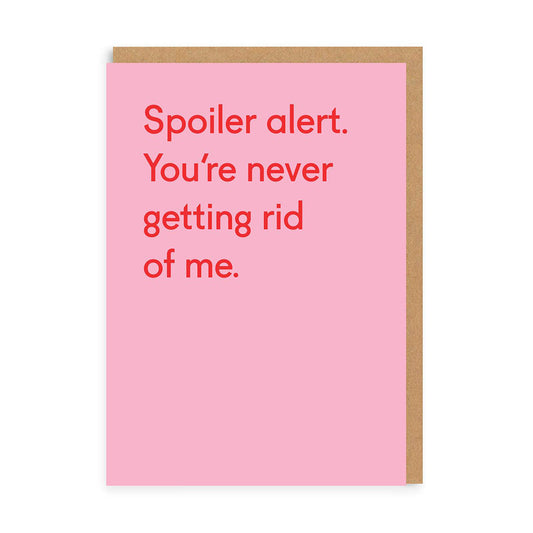 Never Getting Rid Of Me Greeting Card
