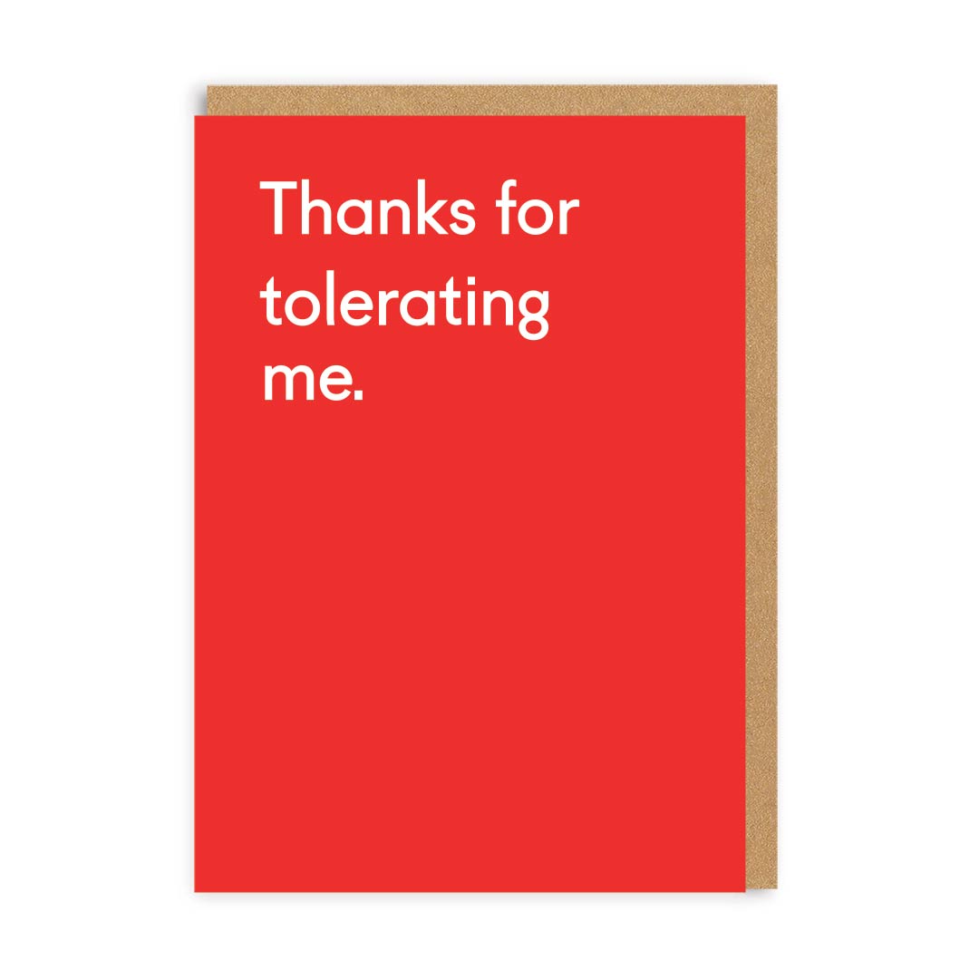Thanks For Tolerating Me Greeting Card