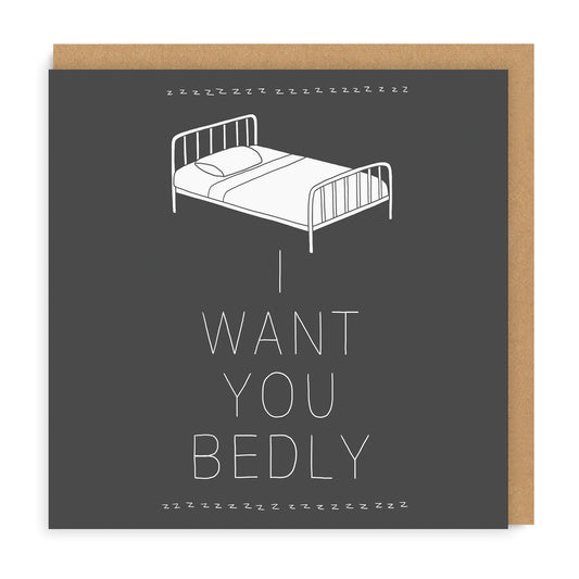 I Want You Bedly Greeting Card