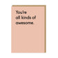 You're All Kinds of Awesome Greeting Card