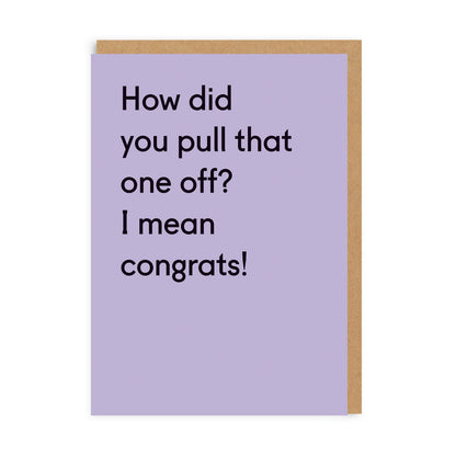 How Did You Pull That One Off? Greeting Card