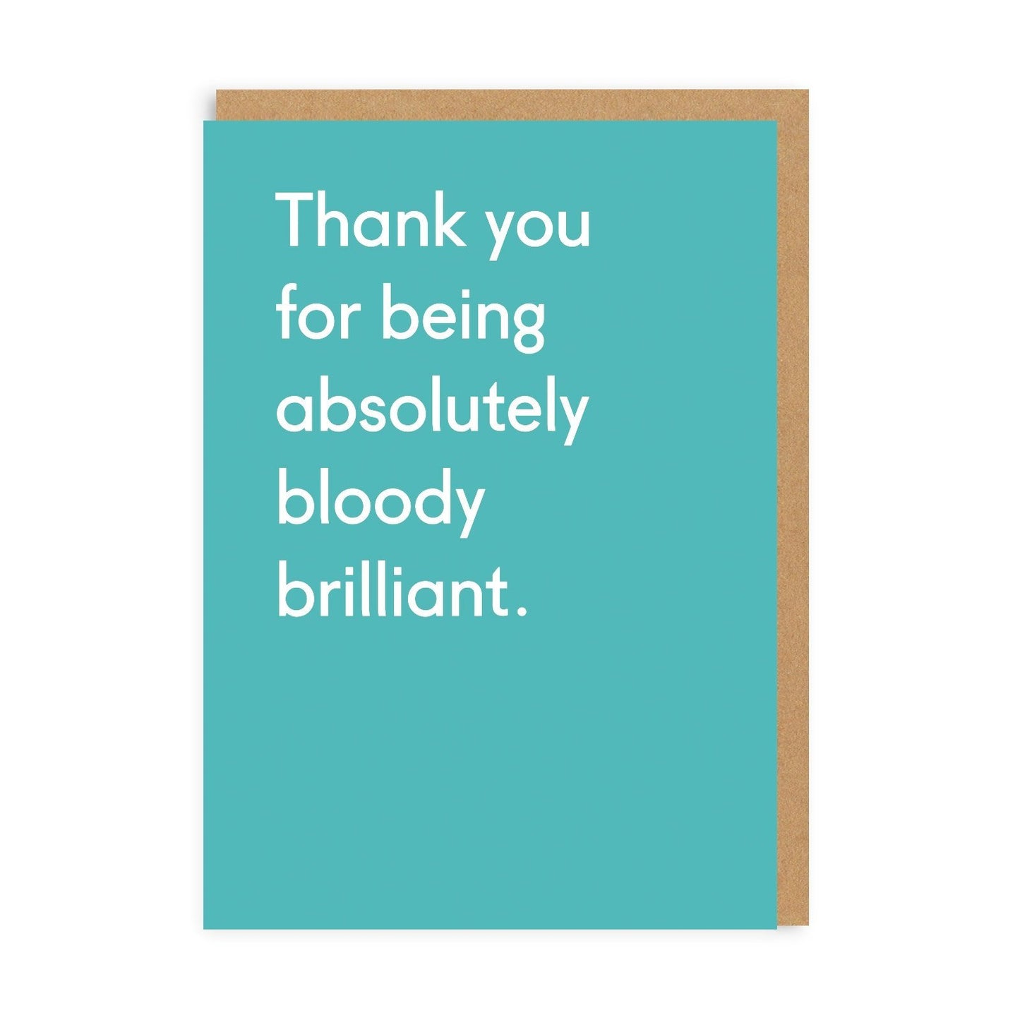 Thank You Being Bloody Brilliant Greeting Card