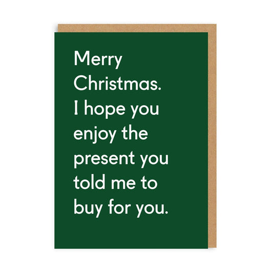 Enjoy The Present You Told Me To Buy Greeting Card